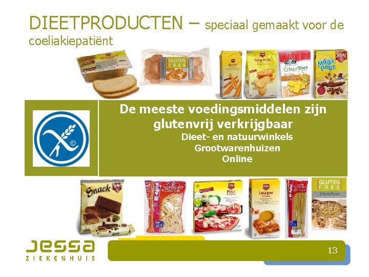 DIEETPRODUCTEN – speciaal gemaakt voor de coeliakiepatiënt De meeste voedingsmiddelen zijn glutenvrij verkrijgbaar Dieet-