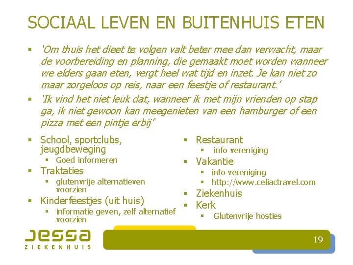 SOCIAAL LEVEN EN BUITENHUIS ETEN § ‘Om thuis het dieet te volgen valt beter