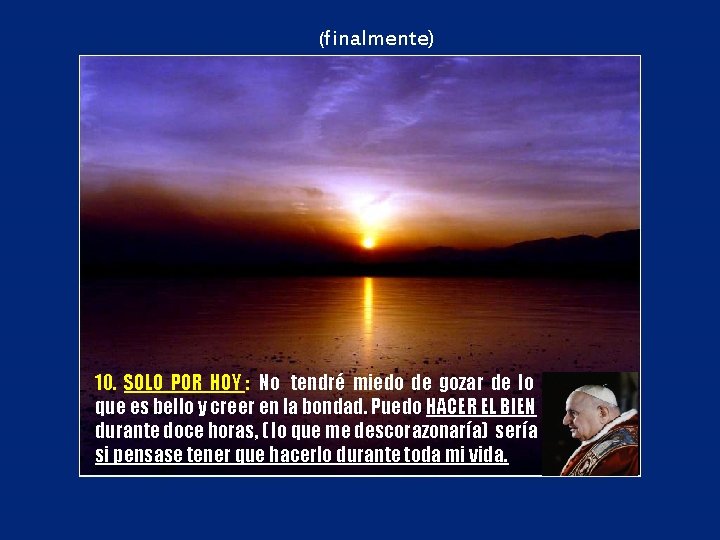 (finalmente) 10. SOLO POR HOY : No tendré miedo de gozar de lo que