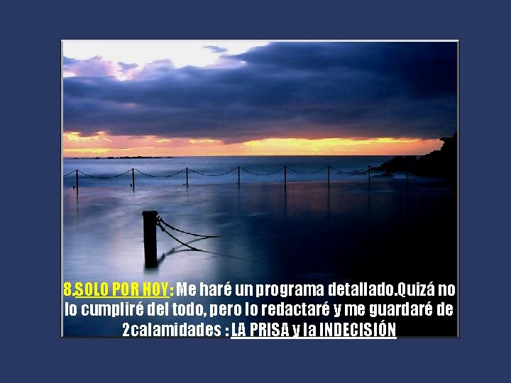 8. SOLO POR HOY: Me haré un programa detallado. Quizá no lo cumpliré del