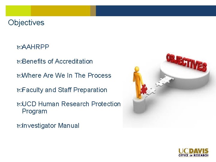 Objectives AAHRPP Benefits of Accreditation Where Are We In The Process Faculty and Staff Objectives AAHRPP Benefits of Accreditation Where Are We In The Process Faculty and Staff