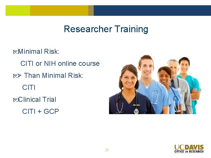 Researcher Training Minimal Risk: CITI or NIH online course > Than Minimal Risk: CITI Researcher Training Minimal Risk: CITI or NIH online course > Than Minimal Risk: CITI