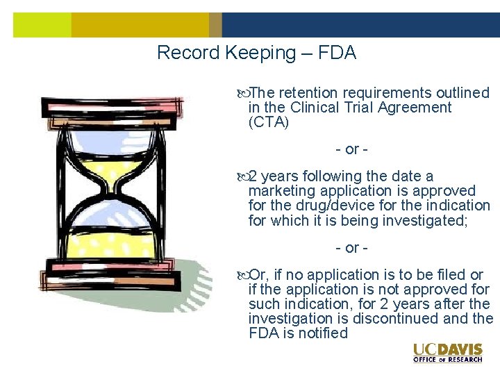 Record Keeping – FDA The retention requirements outlined in the Clinical Trial Agreement (CTA) Record Keeping – FDA The retention requirements outlined in the Clinical Trial Agreement (CTA)