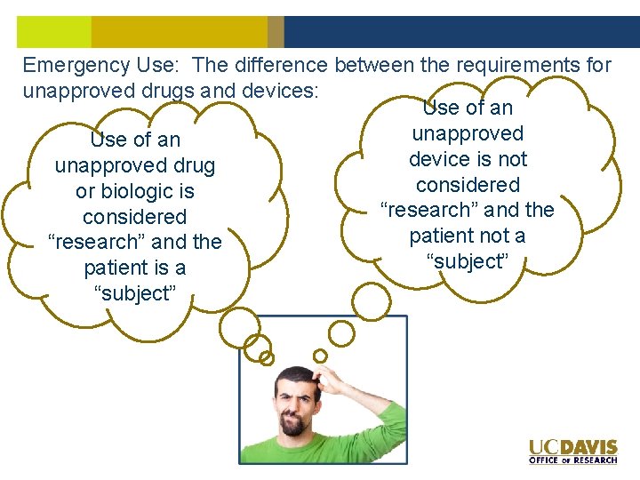 Emergency Use: The difference between the requirements for unapproved drugs and devices: Use of Emergency Use: The difference between the requirements for unapproved drugs and devices: Use of