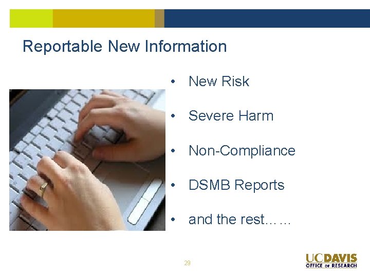 Reportable New Information • New Risk • Severe Harm • Non-Compliance • DSMB Reports Reportable New Information • New Risk • Severe Harm • Non-Compliance • DSMB Reports