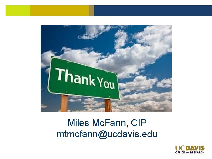 Miles Mc. Fann, CIP mtmcfann@ucdavis. edu Miles Mc. Fann, CIP mtmcfann@ucdavis. edu