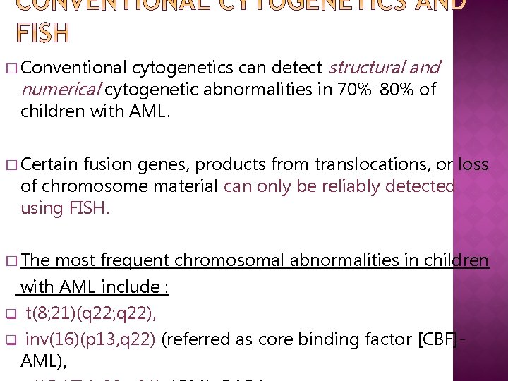 cytogenetics can detect structural and numerical cytogenetic abnormalities in 70%-80% of children with AML.