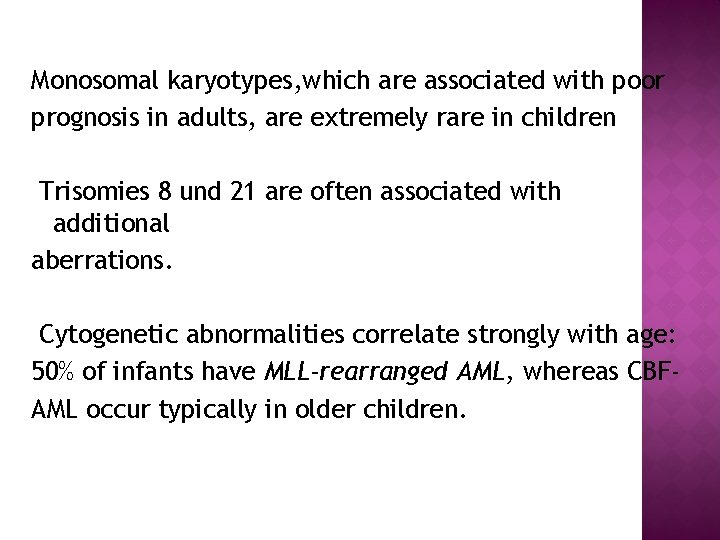 Monosomal karyotypes, which are associated with poor prognosis in adults, are extremely rare in