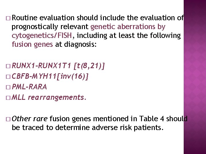 � Routine evaluation should include the evaluation of prognostically relevant genetic aberrations by cytogenetics/FISH,