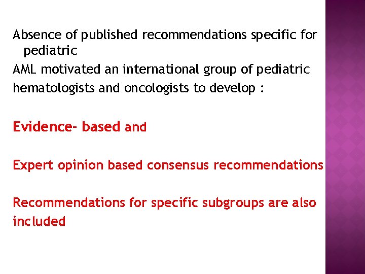 Absence of published recommendations specific for pediatric AML motivated an international group of pediatric