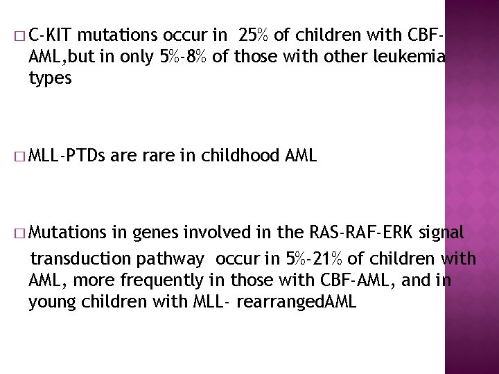 � C-KIT mutations occur in 25% of children with CBFAML, but in only 5%-8%