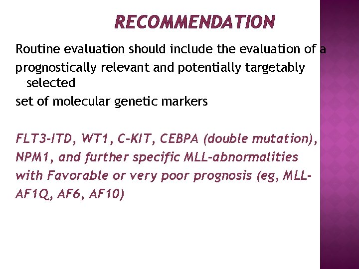 RECOMMENDATION Routine evaluation should include the evaluation of a prognostically relevant and potentially targetably