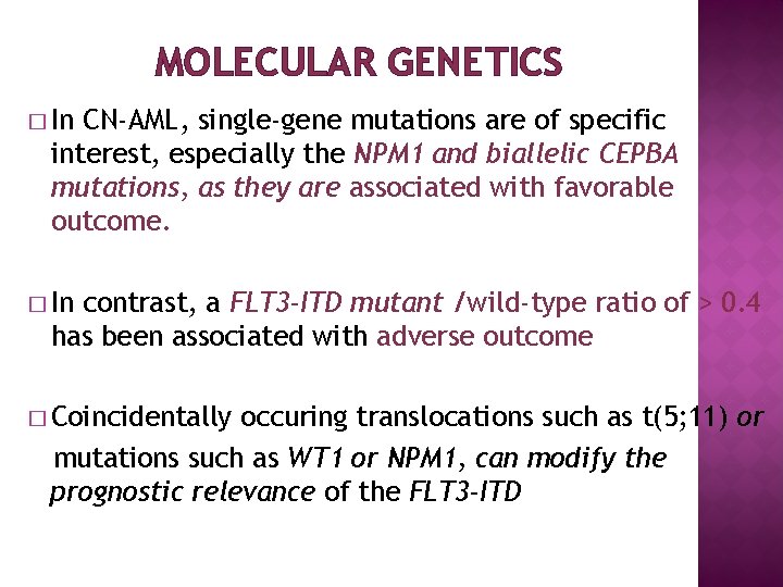 MOLECULAR GENETICS � In CN-AML, single-gene mutations are of specific interest, especially the NPM