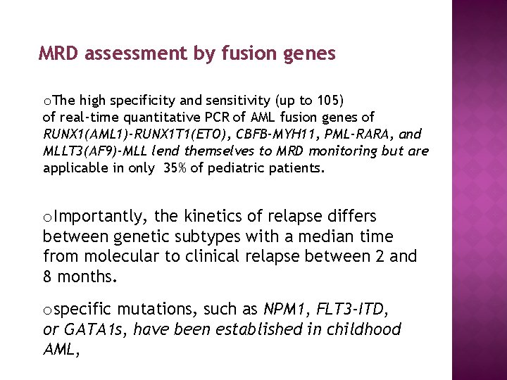 MRD assessment by fusion genes o. The high specificity and sensitivity (up to 105)