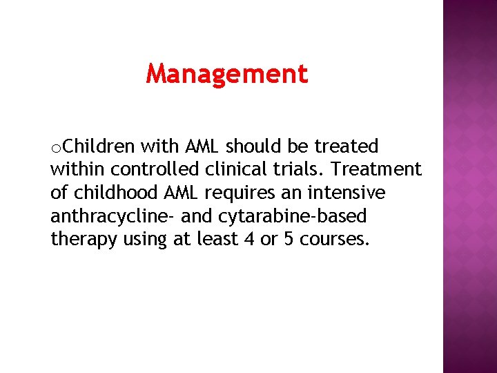 Management o. Children with AML should be treated within controlled clinical trials. Treatment of