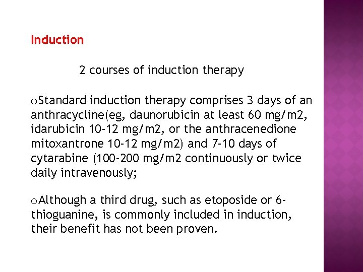 Induction 2 courses of induction therapy o. Standard induction therapy comprises 3 days of