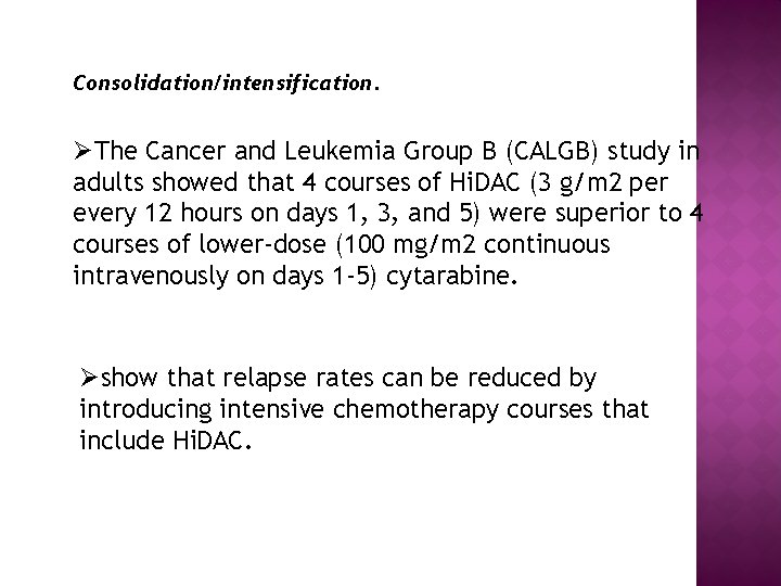 Consolidation/intensification. ØThe Cancer and Leukemia Group B (CALGB) study in adults showed that 4