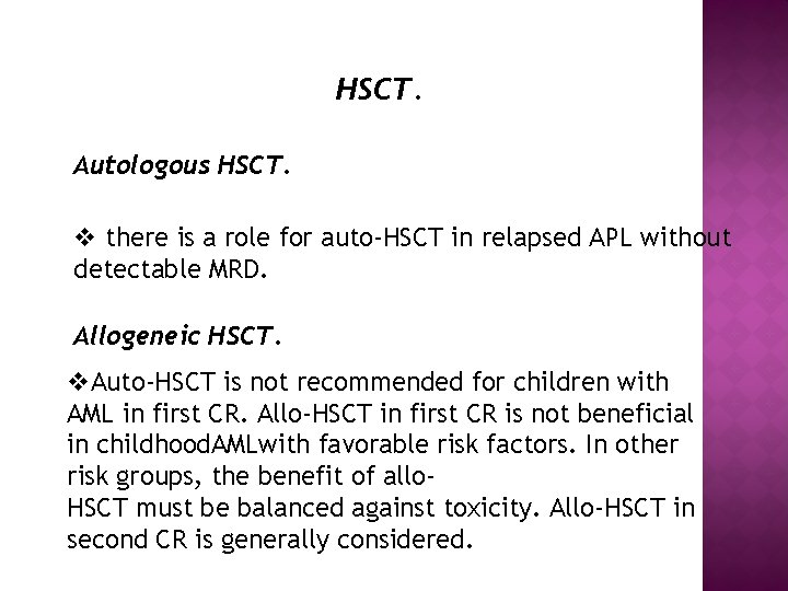 HSCT. Autologous HSCT. v there is a role for auto-HSCT in relapsed APL without