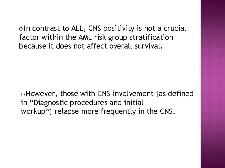 o. In contrast to ALL, CNS positivity is not a crucial factor within the