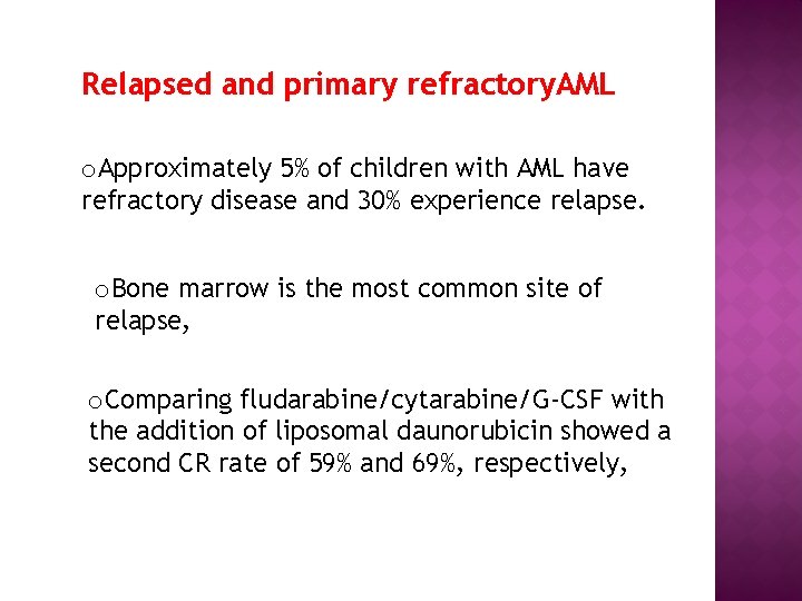 Relapsed and primary refractory. AML o. Approximately 5% of children with AML have refractory