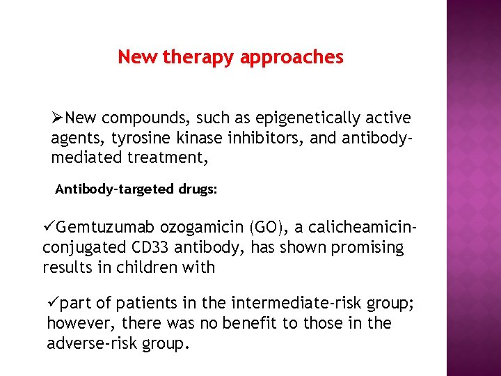 New therapy approaches ØNew compounds, such as epigenetically active agents, tyrosine kinase inhibitors, and