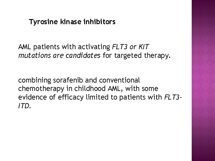 Tyrosine kinase inhibitors AML patients with activating FLT 3 or KIT mutations are candidates