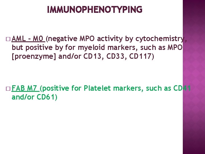 IMMUNOPHENOTYPING � AML - M 0 (negative MPO activity by cytochemistry, but positive by