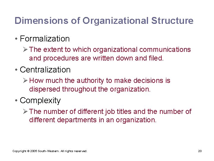Dimensions of Organizational Structure • Formalization Ø The extent to which organizational communications and
