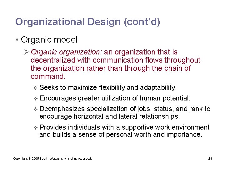 Organizational Design (cont’d) • Organic model Ø Organic organization: an organization that is decentralized