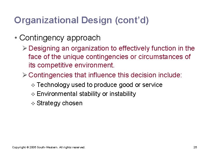 Organizational Design (cont’d) • Contingency approach Ø Designing an organization to effectively function in