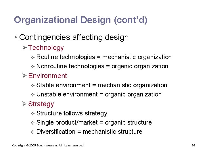 Organizational Design (cont’d) • Contingencies affecting design Ø Technology v Routine technologies = mechanistic
