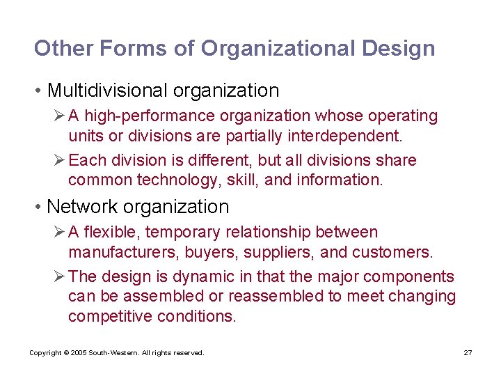 Other Forms of Organizational Design • Multidivisional organization Ø A high-performance organization whose operating