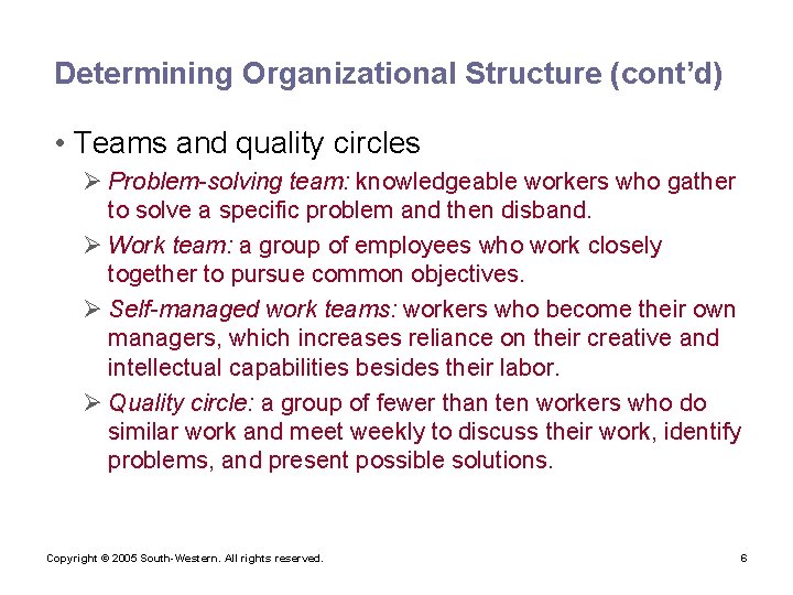 Determining Organizational Structure (cont’d) • Teams and quality circles Ø Problem-solving team: knowledgeable workers