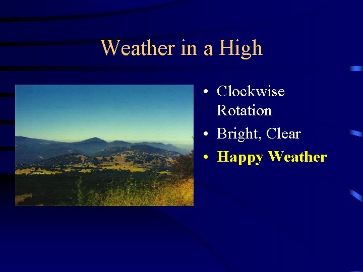 Weather in a High • Clockwise Rotation • Bright, Clear • Happy Weather 