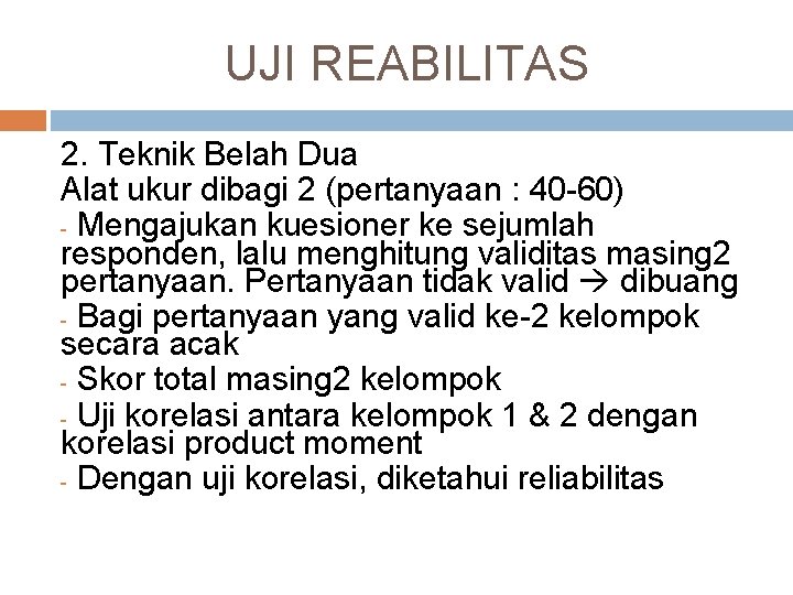 UJI REABILITAS 2. Teknik Belah Dua Alat ukur dibagi 2 (pertanyaan : 40 -60)