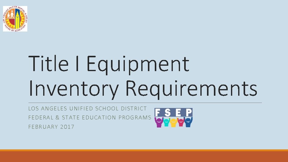 Title I Equipment Inventory Requirements LOS A NGE LE S UNIFIED SCH OO L Title I Equipment Inventory Requirements LOS A NGE LE S UNIFIED SCH OO L