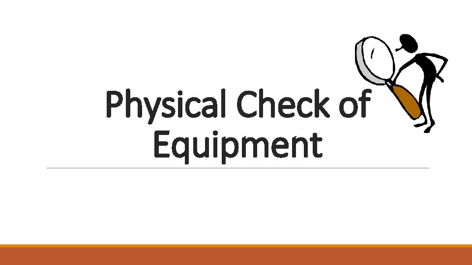 Physical Check of Equipment 
