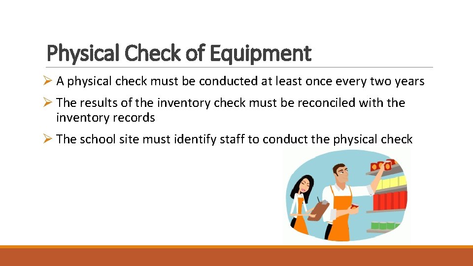 Physical Check of Equipment Ø A physical check must be conducted at least once