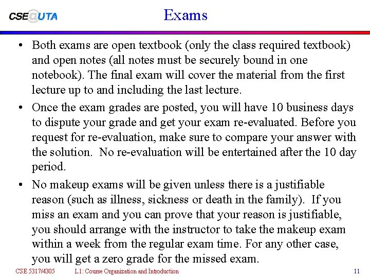 Exams • Both exams are open textbook (only the class required textbook) and open