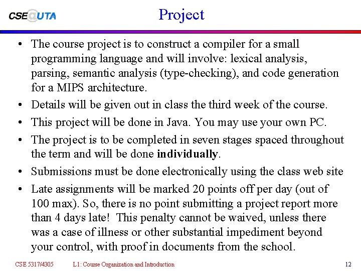 Project • The course project is to construct a compiler for a small programming