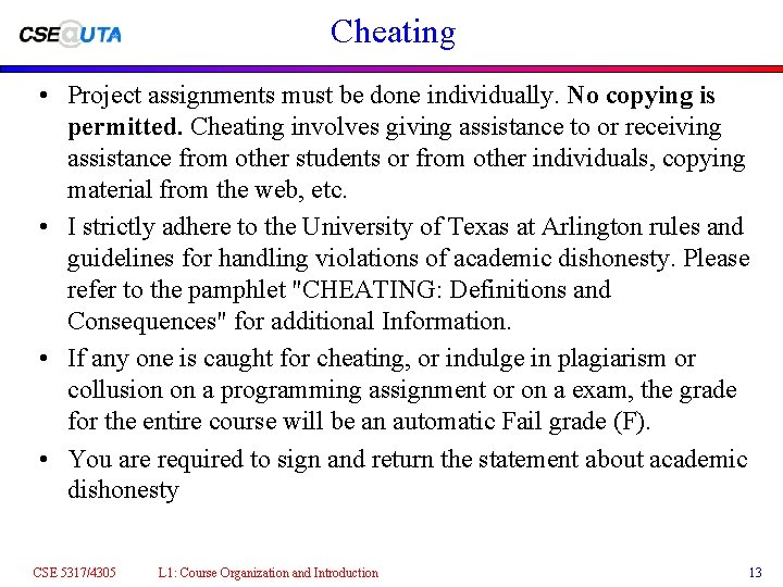 Cheating • Project assignments must be done individually. No copying is permitted. Cheating involves