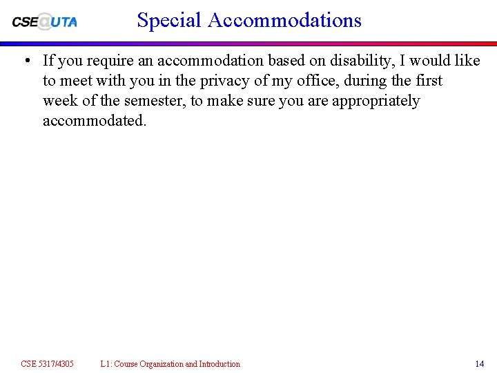Special Accommodations • If you require an accommodation based on disability, I would like
