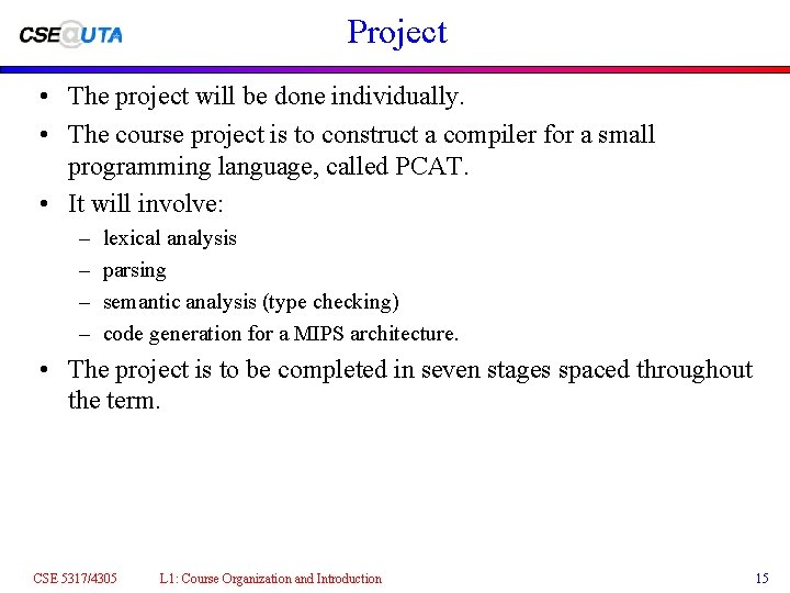 Project • The project will be done individually. • The course project is to