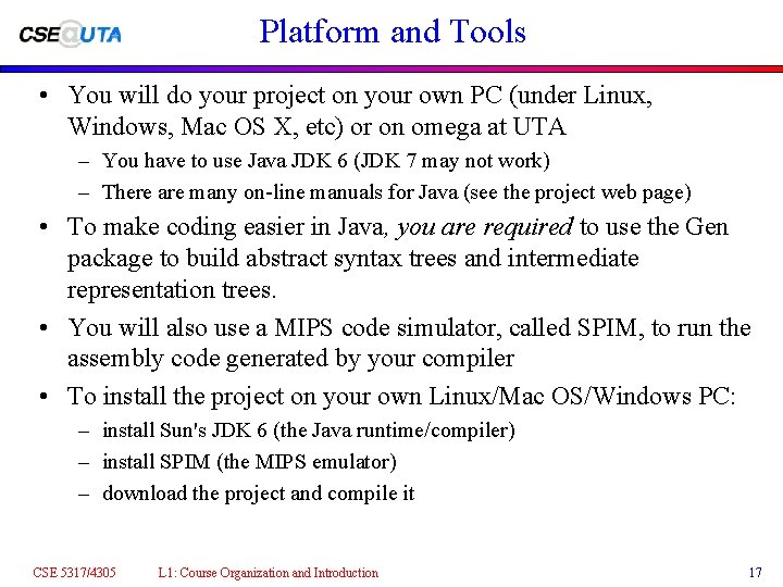 Platform and Tools • You will do your project on your own PC (under