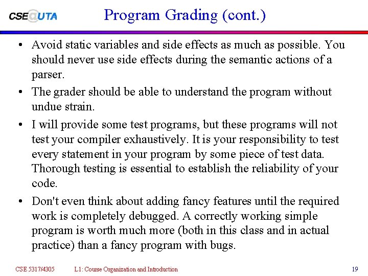 Program Grading (cont. ) • Avoid static variables and side effects as much as