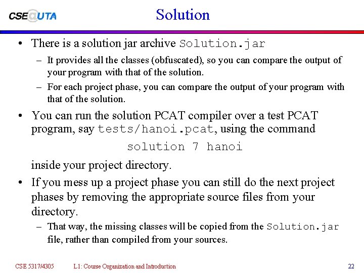 Solution • There is a solution jar archive Solution. jar – It provides all