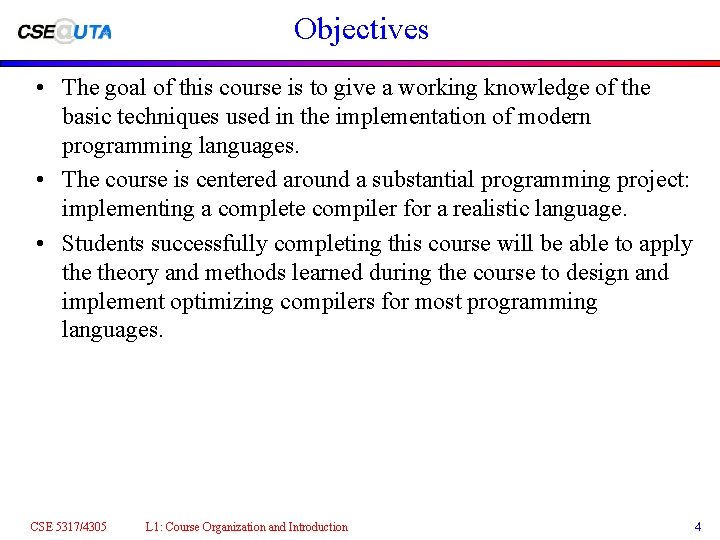Objectives • The goal of this course is to give a working knowledge of