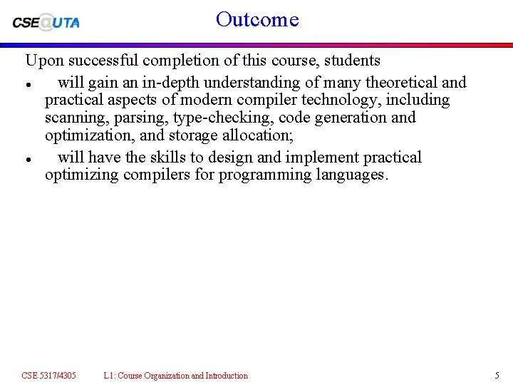 Outcome Upon successful completion of this course, students will gain an in-depth understanding of