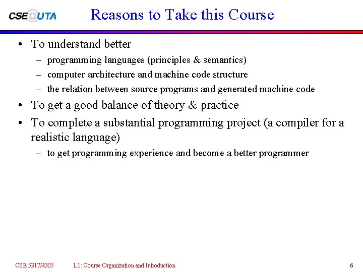 Reasons to Take this Course • To understand better – programming languages (principles &