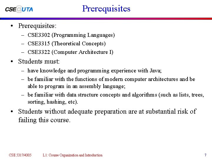 Prerequisites • Prerequisites: – CSE 3302 (Programming Languages) – CSE 3315 (Theoretical Concepts) –